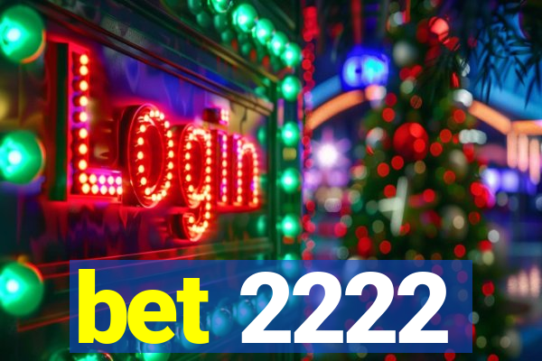 bet 2222